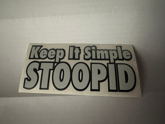 Sticker - Keep It Simple STOOPID